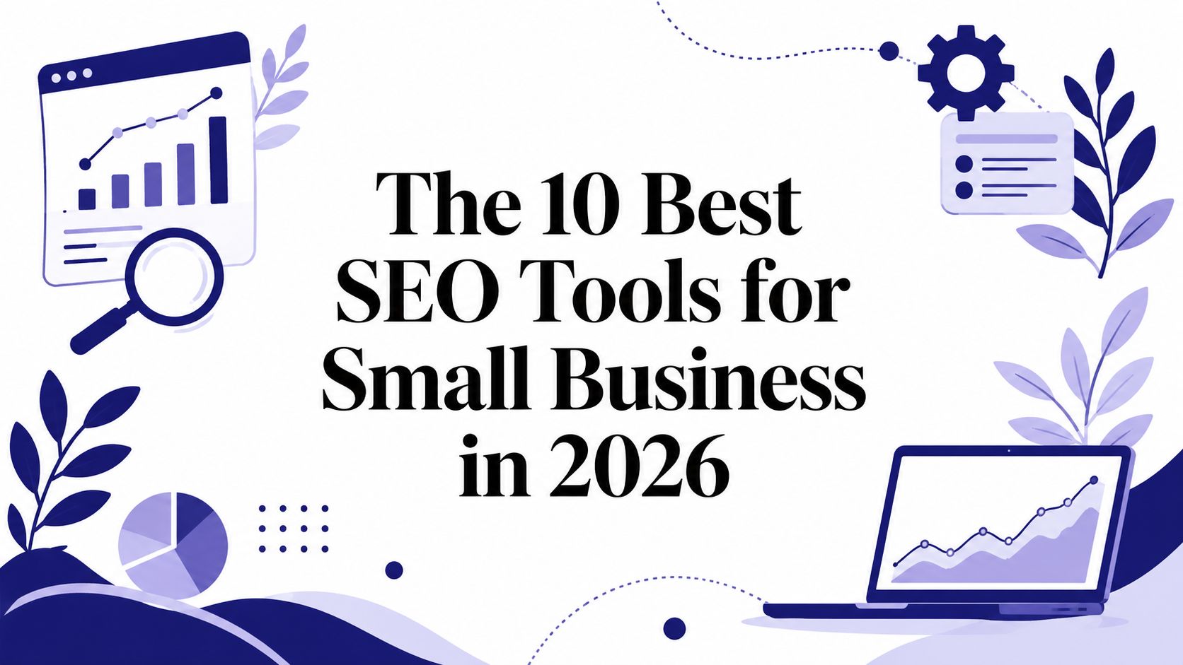 The 10 Best SEO Tools for Small Business in 2026