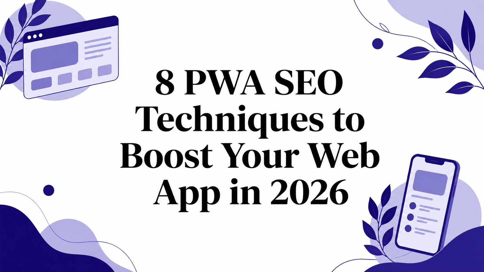 8 PWA SEO Techniques to Boost Your Web App in 2026