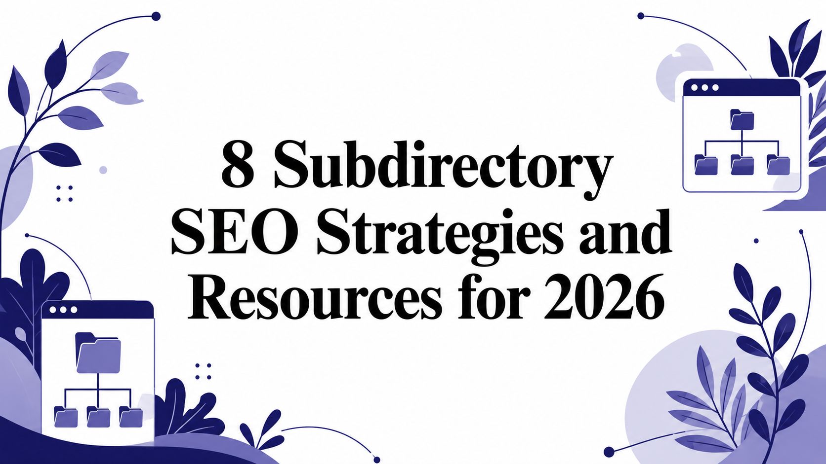 8 Subdirectory SEO Strategies and Resources for 2026